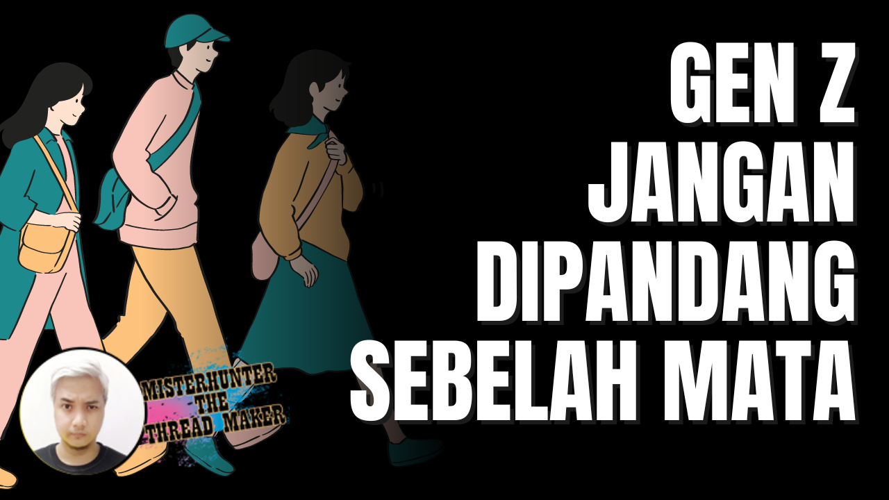 GEN Z, KALIAN BERPOTENSI (SEBENARNYA)