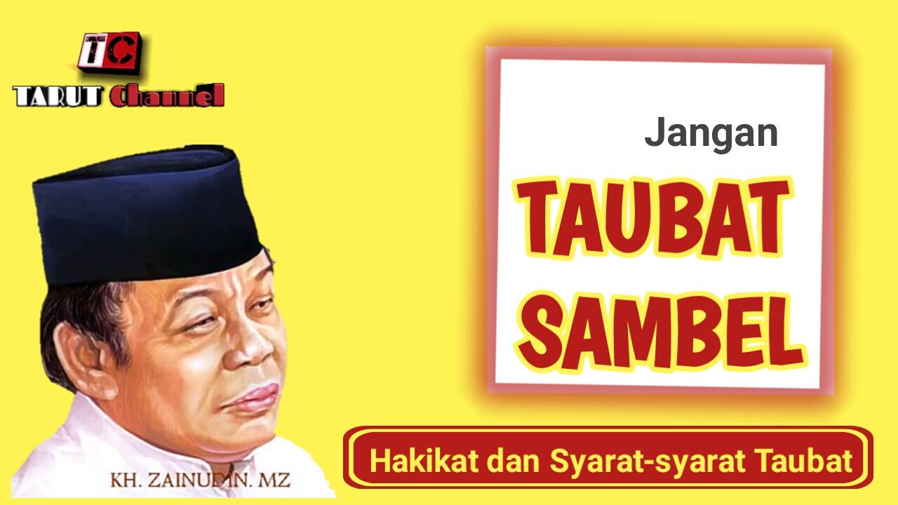 Taubat Sambel | Kh ZAINUDIN MZ