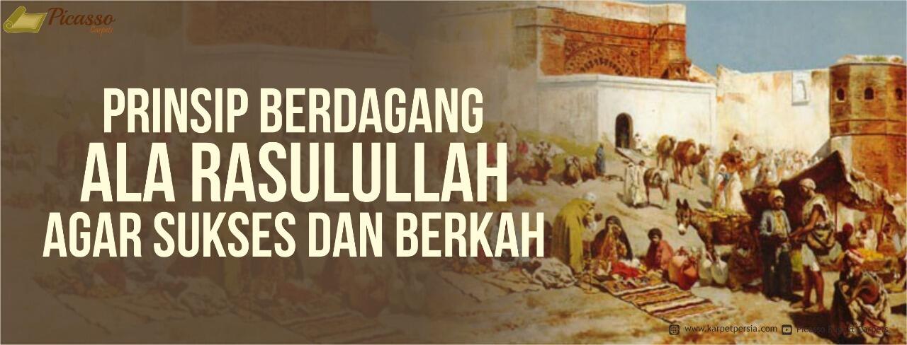 Prinsip Berdagang Ala Rasulullah Agar Sukses Dan Berkah 