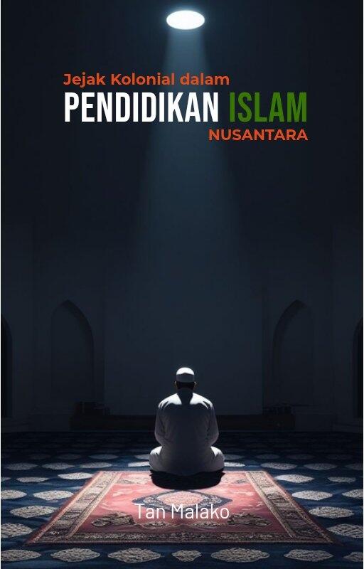 Jejak Kolonial dalam Pendidikan Islam Nusantara