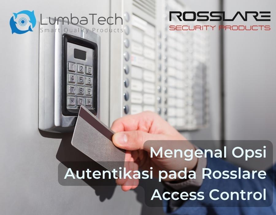 Mengenal Opsi Autentikasi pada Rosslare Access Control
