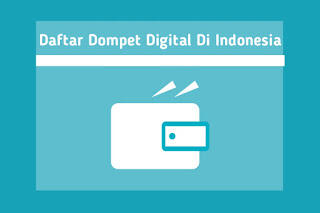 Inilah Daftar Dompet Digital Terbaik Di Indonesia, Yang Jarang Diketahui 