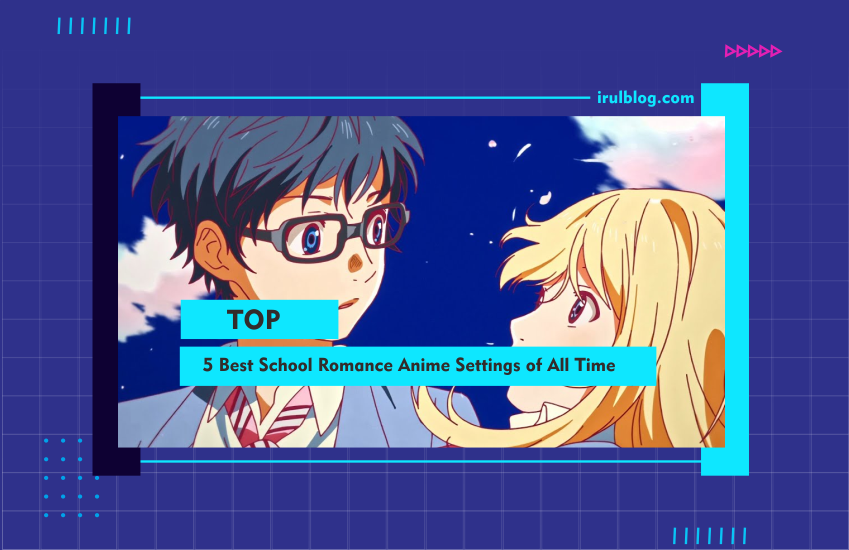 5 Setting Anime Romance School Terbaik Sepanjang Masa