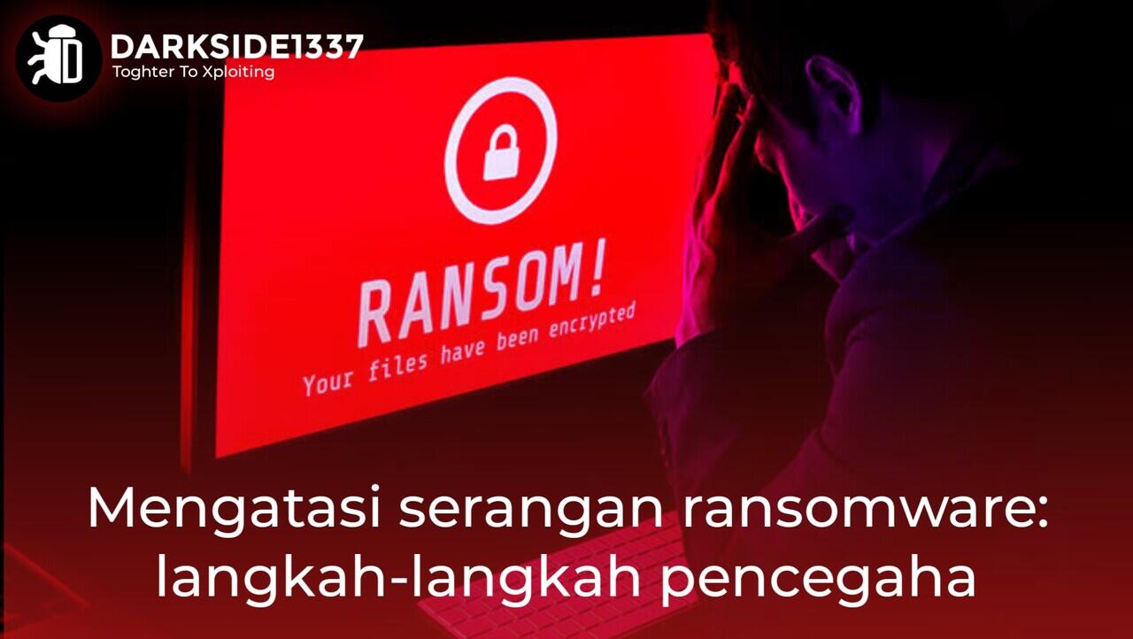 Mengatasi serangan ransomware: langkah-langkah pencegaha