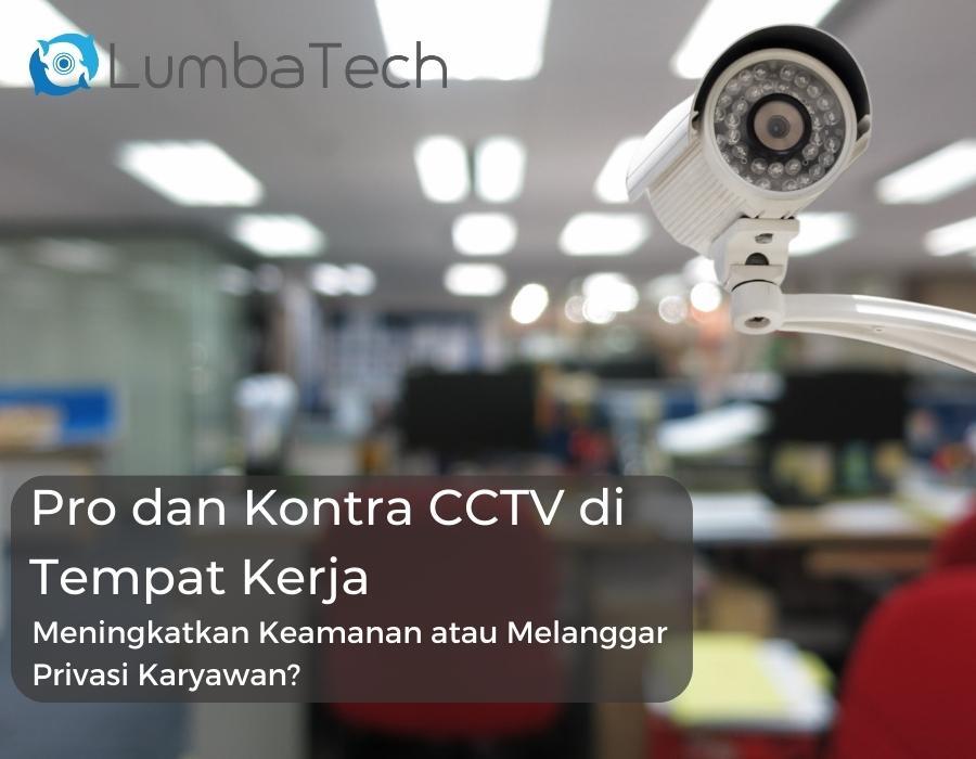 Pro & Kontra CCTV di Tempat Kerja?