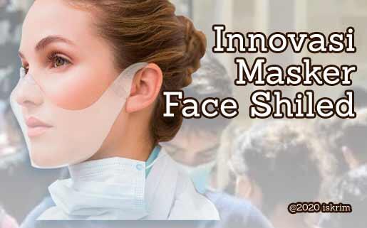 Innovasi Face Shiled Terbaru yg Lebih 'Manusiawi'?
