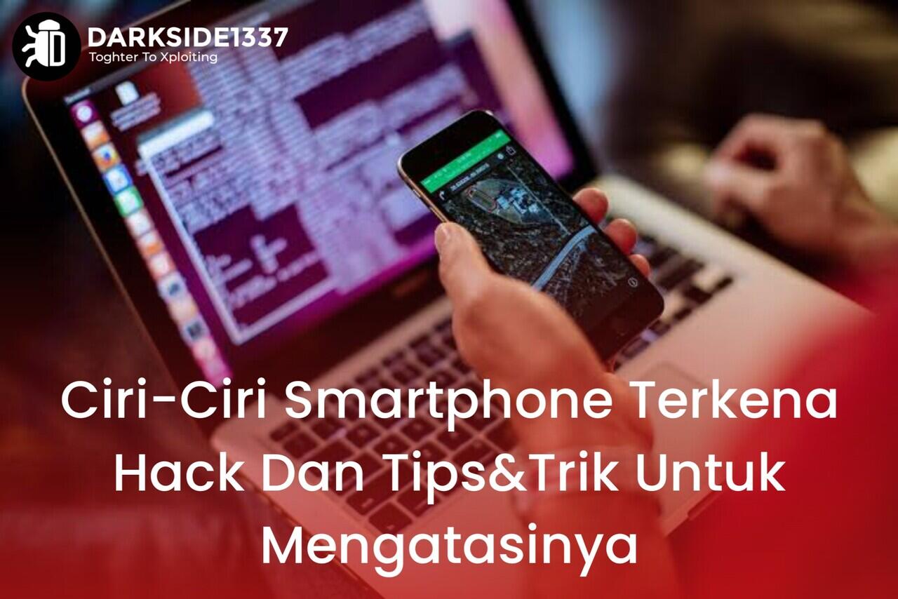 Ciri-Ciri Smartphone Terkena Hack Dan Cara Untuk Mengatasinya (2023)