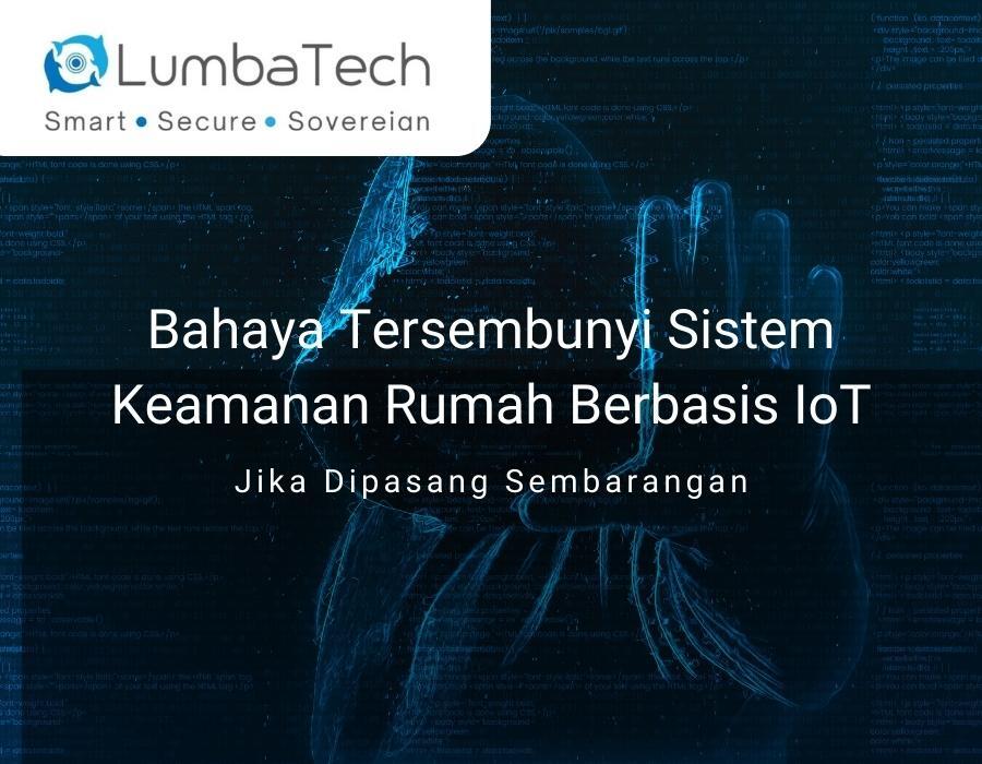 Bahaya Tersembunyi Sistem Keamanan Rumah Berbasis IoT