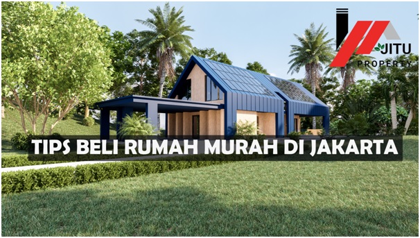 Tips Cara Membeli Rumah Murah di Jakarta