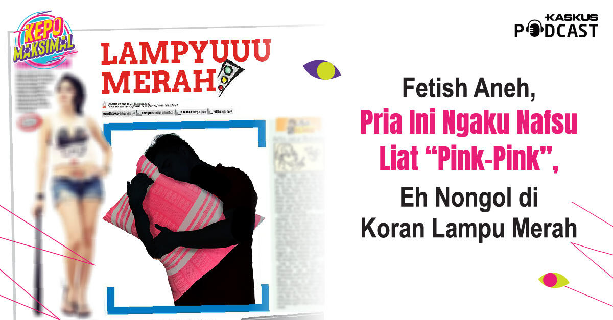 Fetish Model Baru, Pria Ini Nafsu Liat "Pink-Pink"
