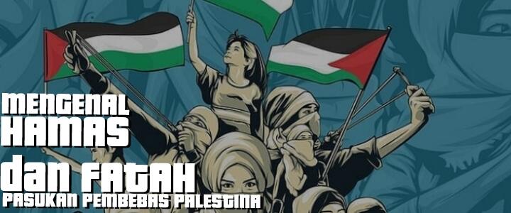 Mengenal HAMAS & FATAH : Fraksi Pembebas Palestina