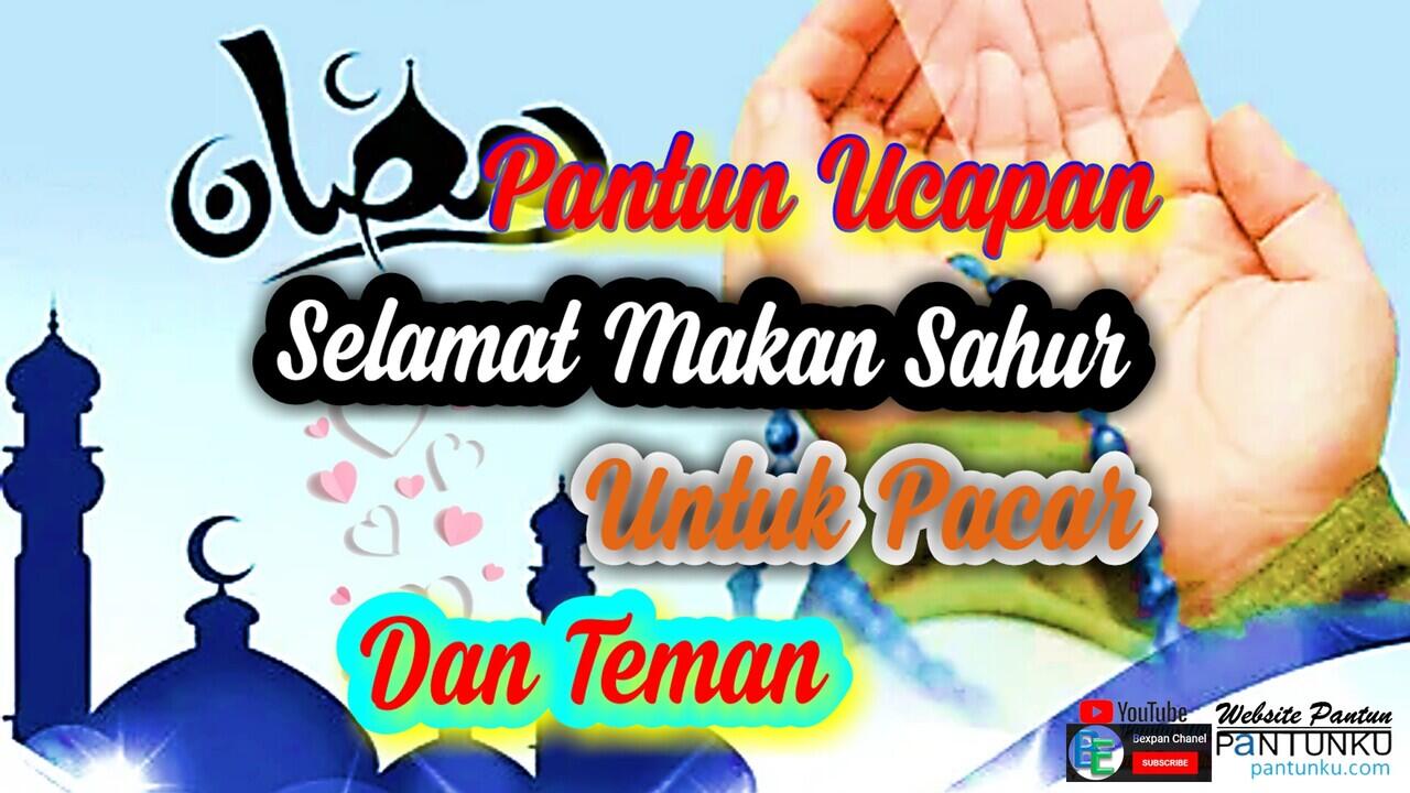 Pantun Ucapan Selamat Sahur Untuk Pacar & Teman