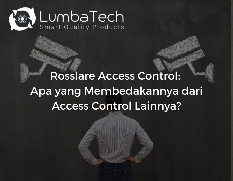 Rosslare Access Control: Apa Bedanya dari Access Control Lainnya?