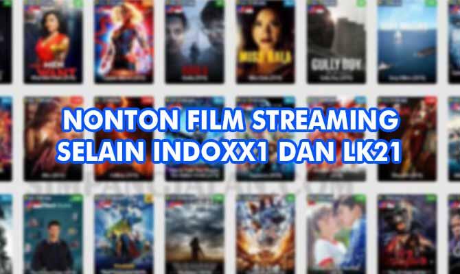 Nonton film streaming selain IndoXX1 & LK21 Link