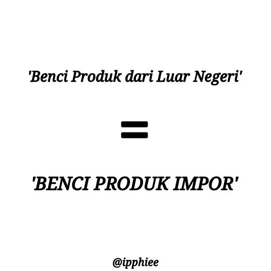 Benci Produk Asing, Maksud Presiden Jokowi Apa? #2