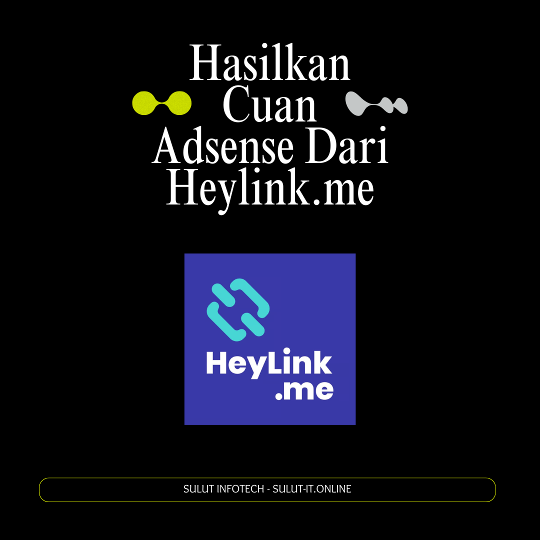 Kamu Content Creator? Hasilkan Cuan Adsense Dari Heylink me!