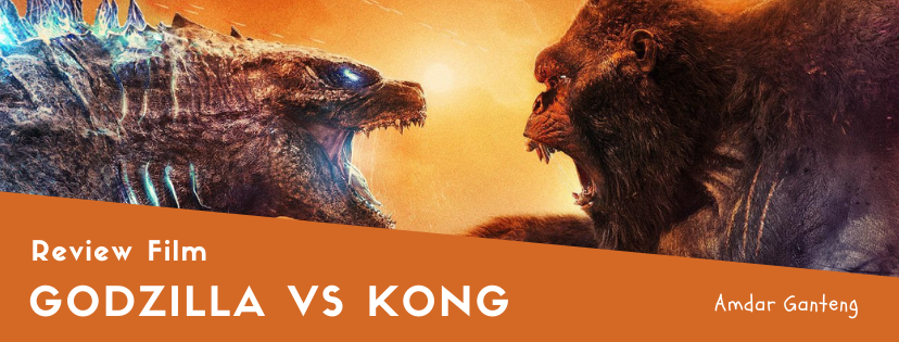 [REVIEW] Godzilla vs Kong, Pertempuran Epik Antara Dua Monster Kuat