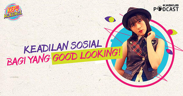 Keadilan Sosial Bagi Yang Good Looking!