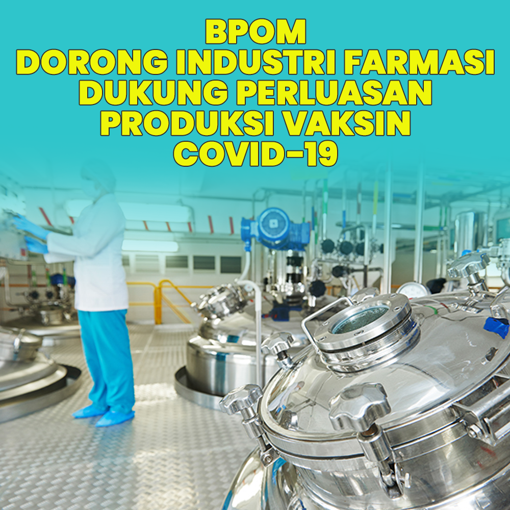 BPOM Dorong Industri Farmasi Dukung Perluasan Produksi Vaksin Covid-19